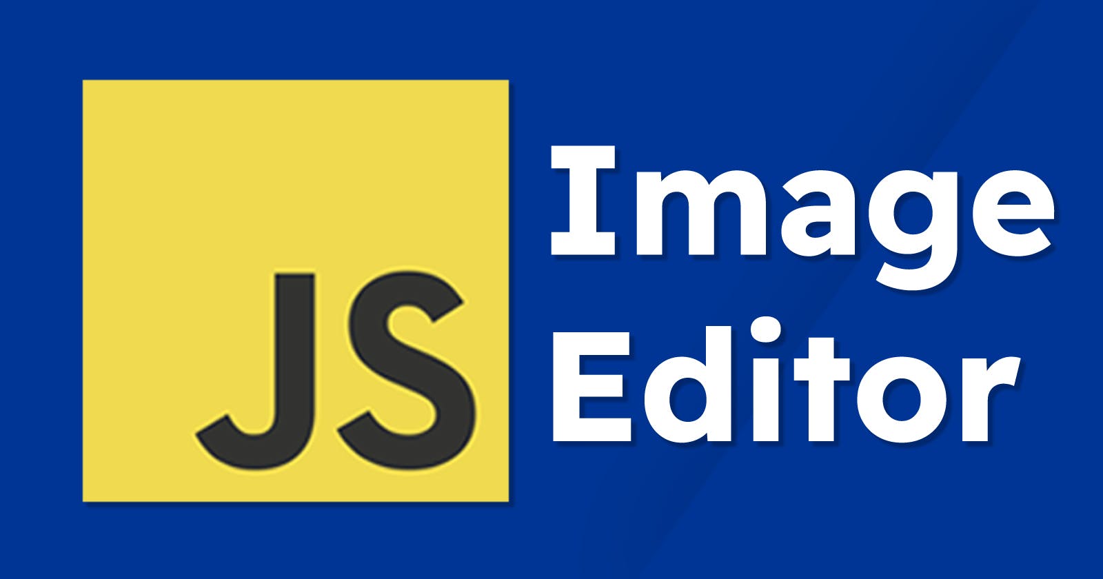 Build an Image Editor with JavaScript 🎨
