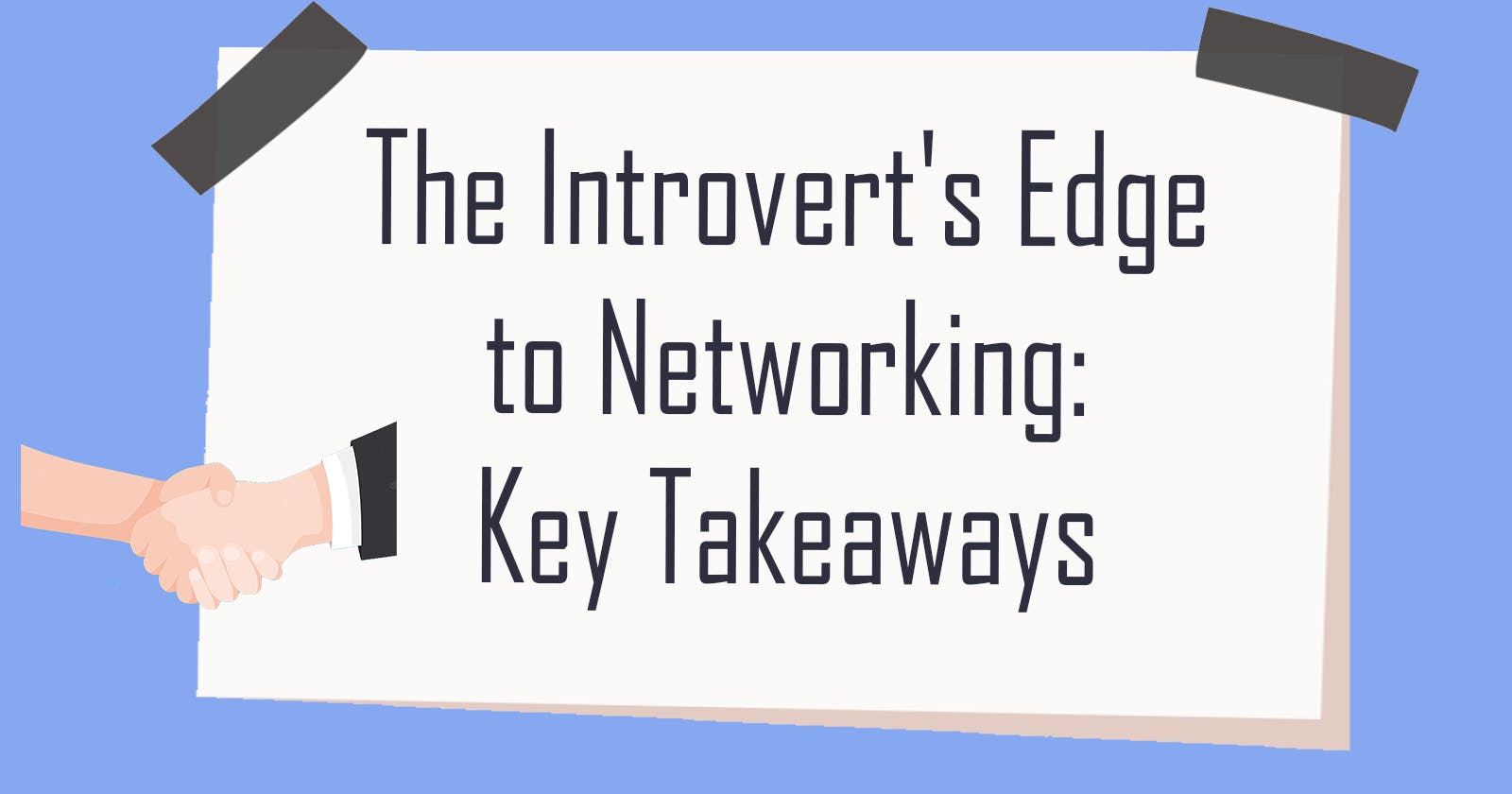 The Introvert's Edge to Networking: Key Takeaways