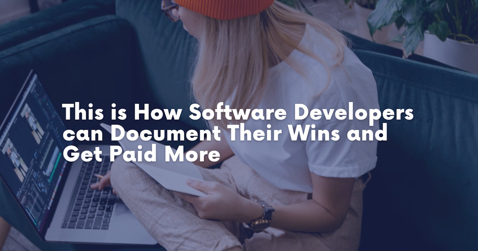 This is How Software Developers can Document Their Wins and Get Paid More