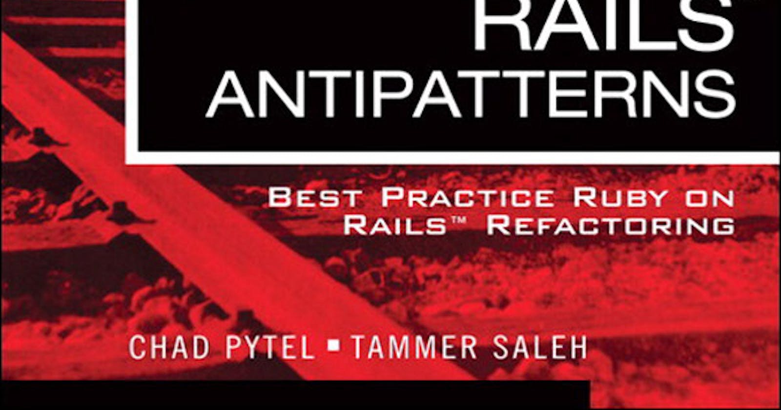 Rails™ AntiPatterns Summary Part 2