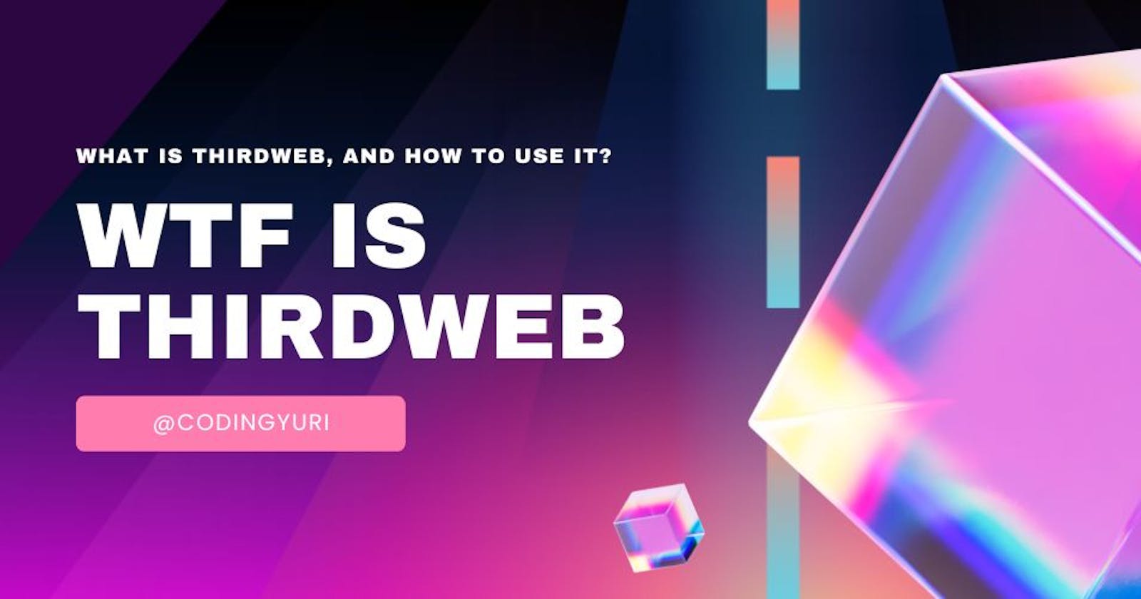 wtf is thirdweb & how to use it