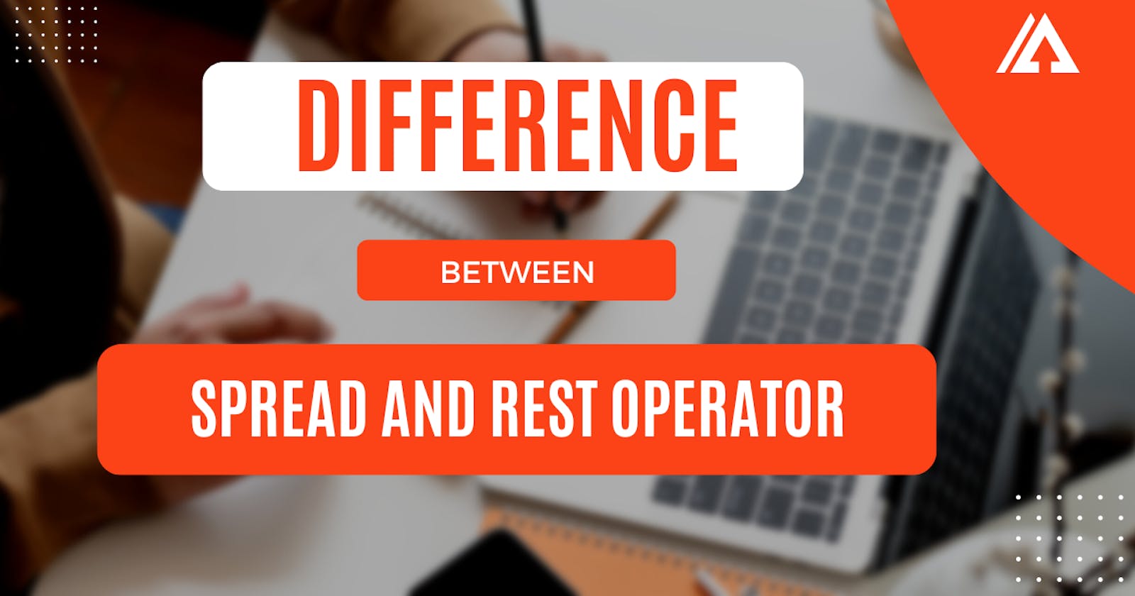 Spread and Rest Operators in Simple words😃