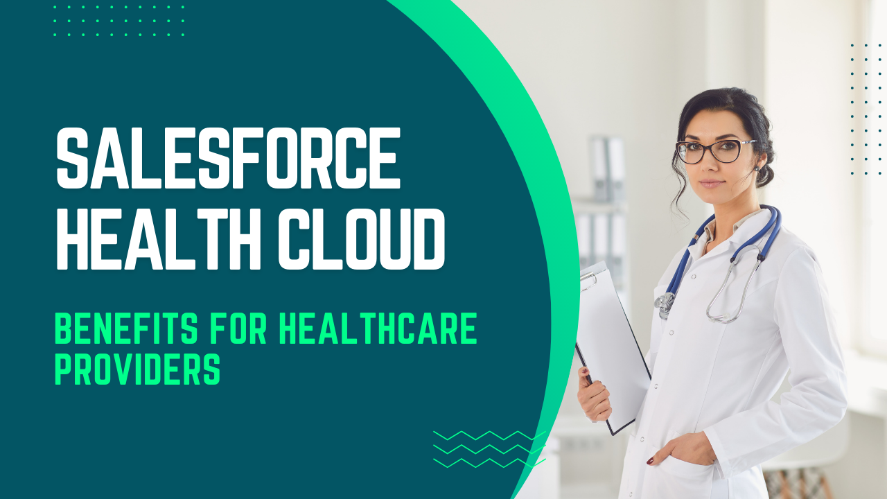 7 Salesforce Health Cloud Benefits for Healthcare Providers