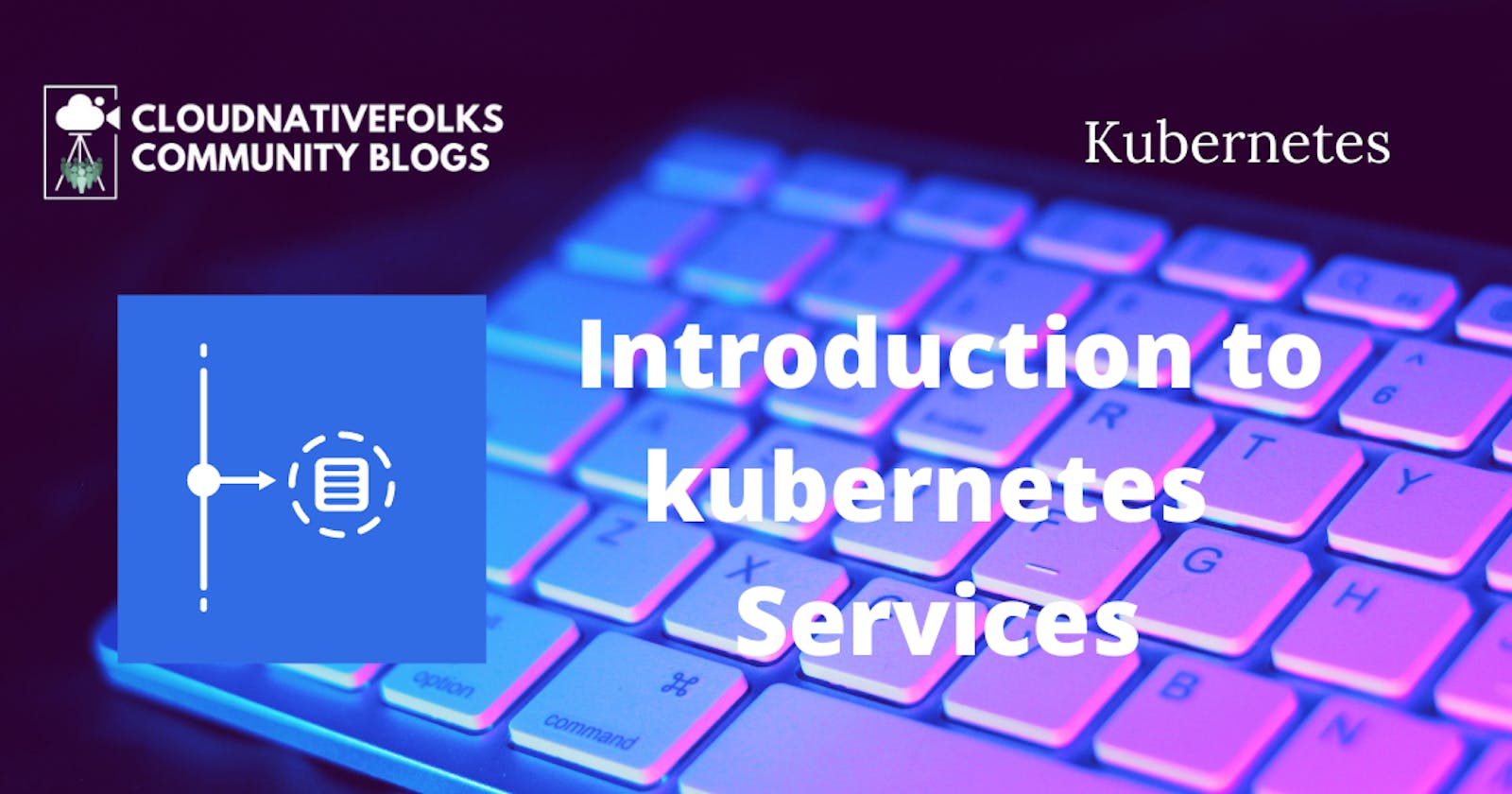 Introduction to kubernetes - Services