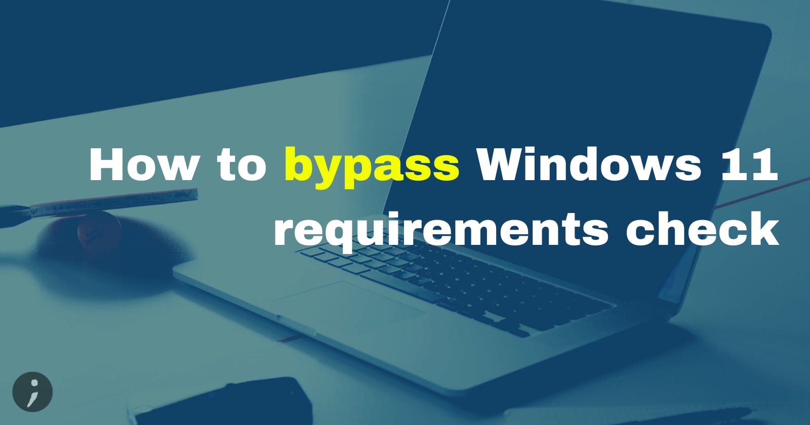 How to bypass Windows 11 requirements check