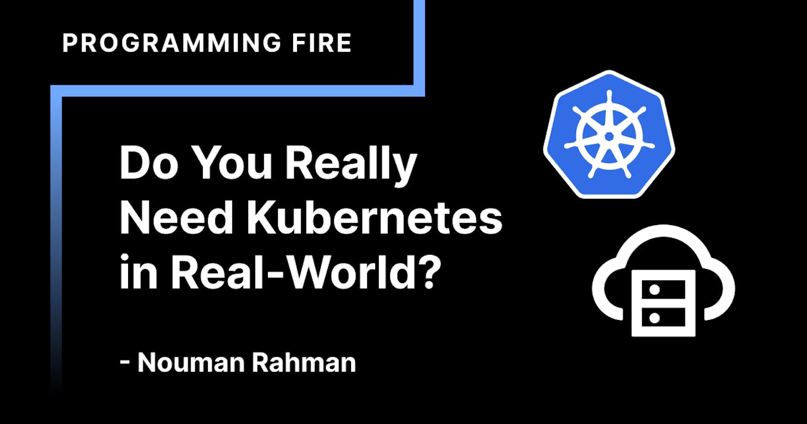 Do You Really Need Kubernetes in Real-World?
