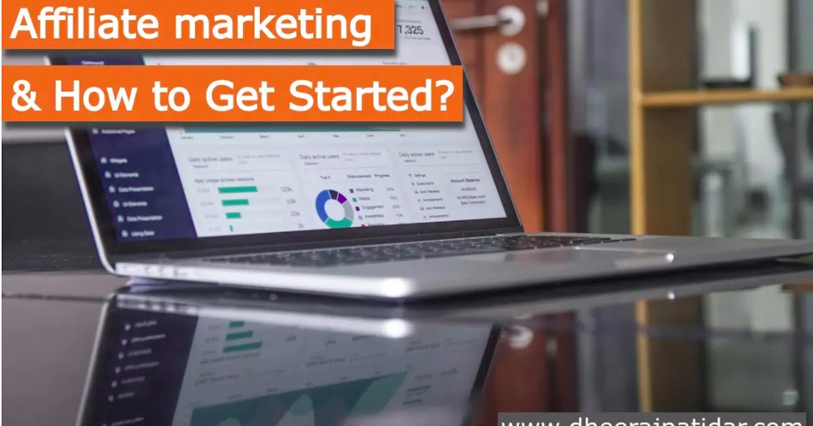 What is Affiliate Marketing: How to Get Started it now?