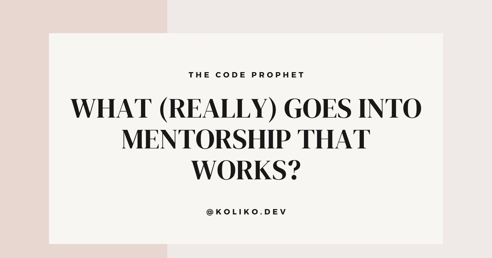 What (Really) Goes Into Mentorship That Works?
