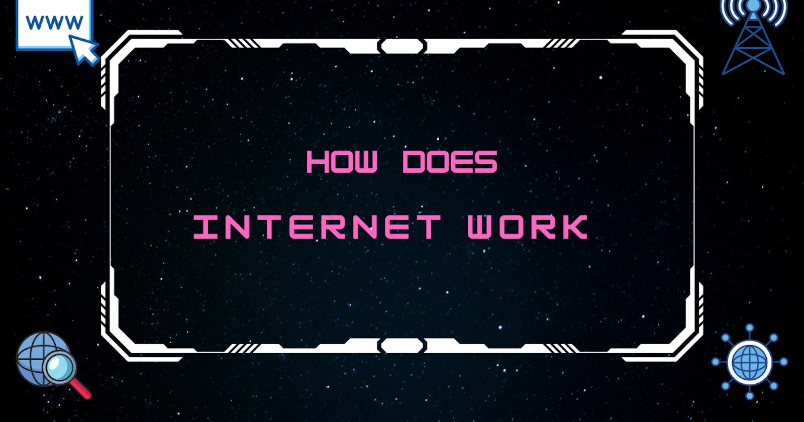 How Does the Internet Actually Work?