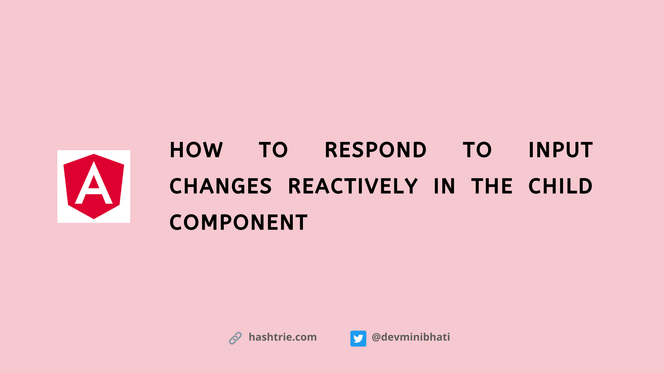 How to respond to input changes reactively in the child component