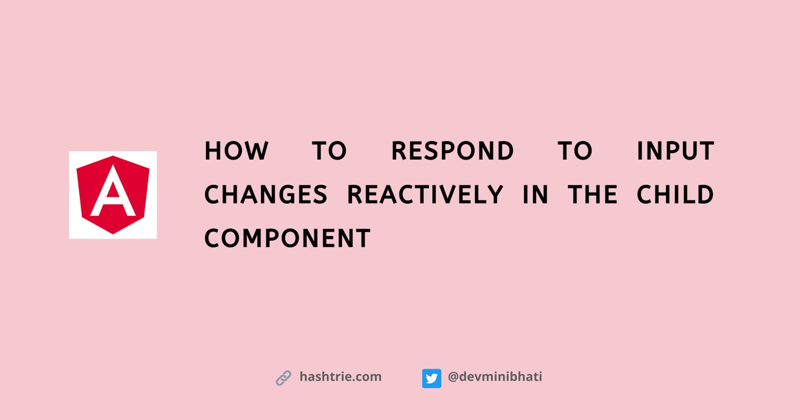 How to respond to input changes reactively in the child component
