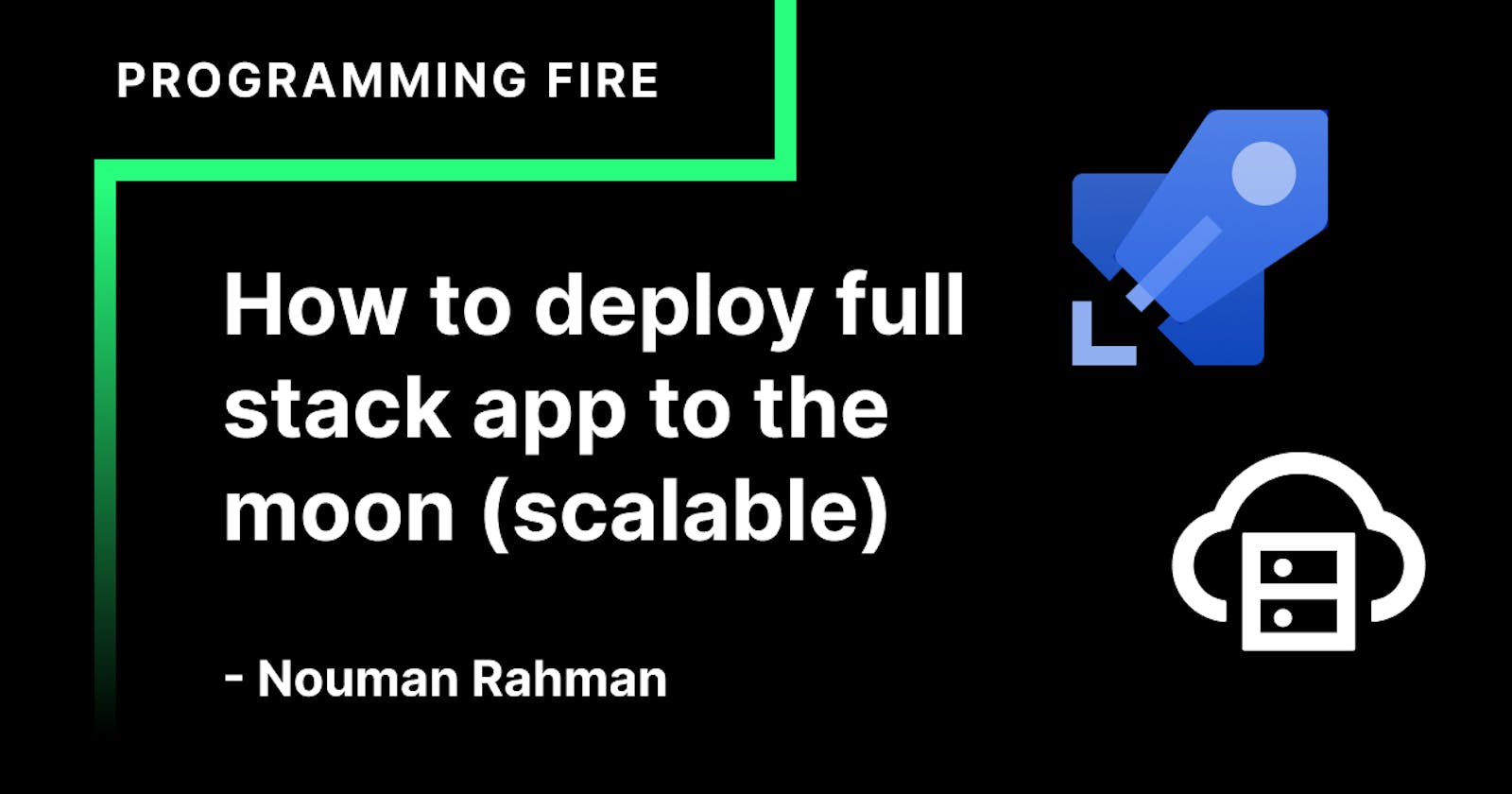 Deploying a full-stack application to a scalable environment: A Step-By-Step Guide