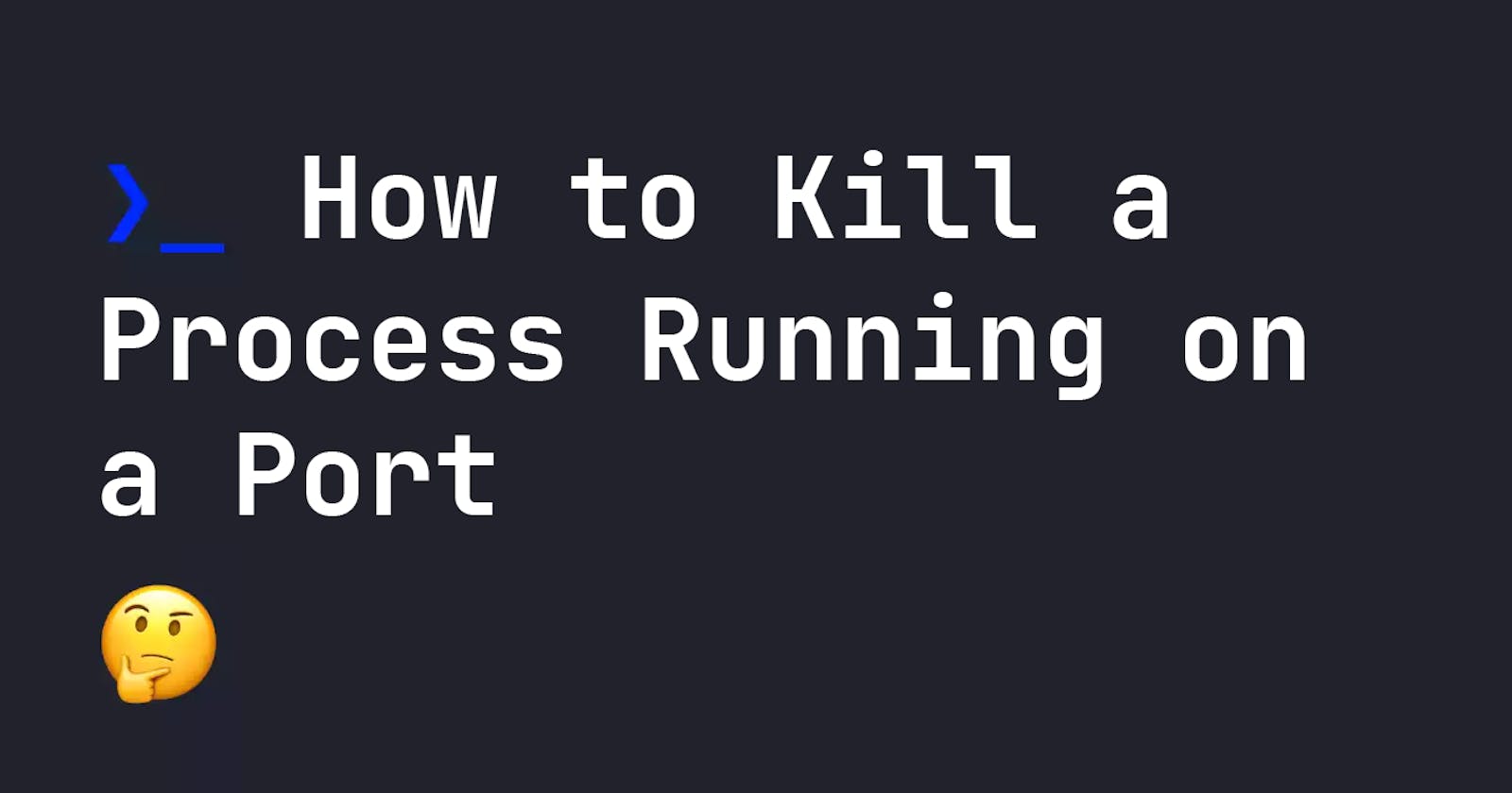 How to Kill a Process Running on a Port