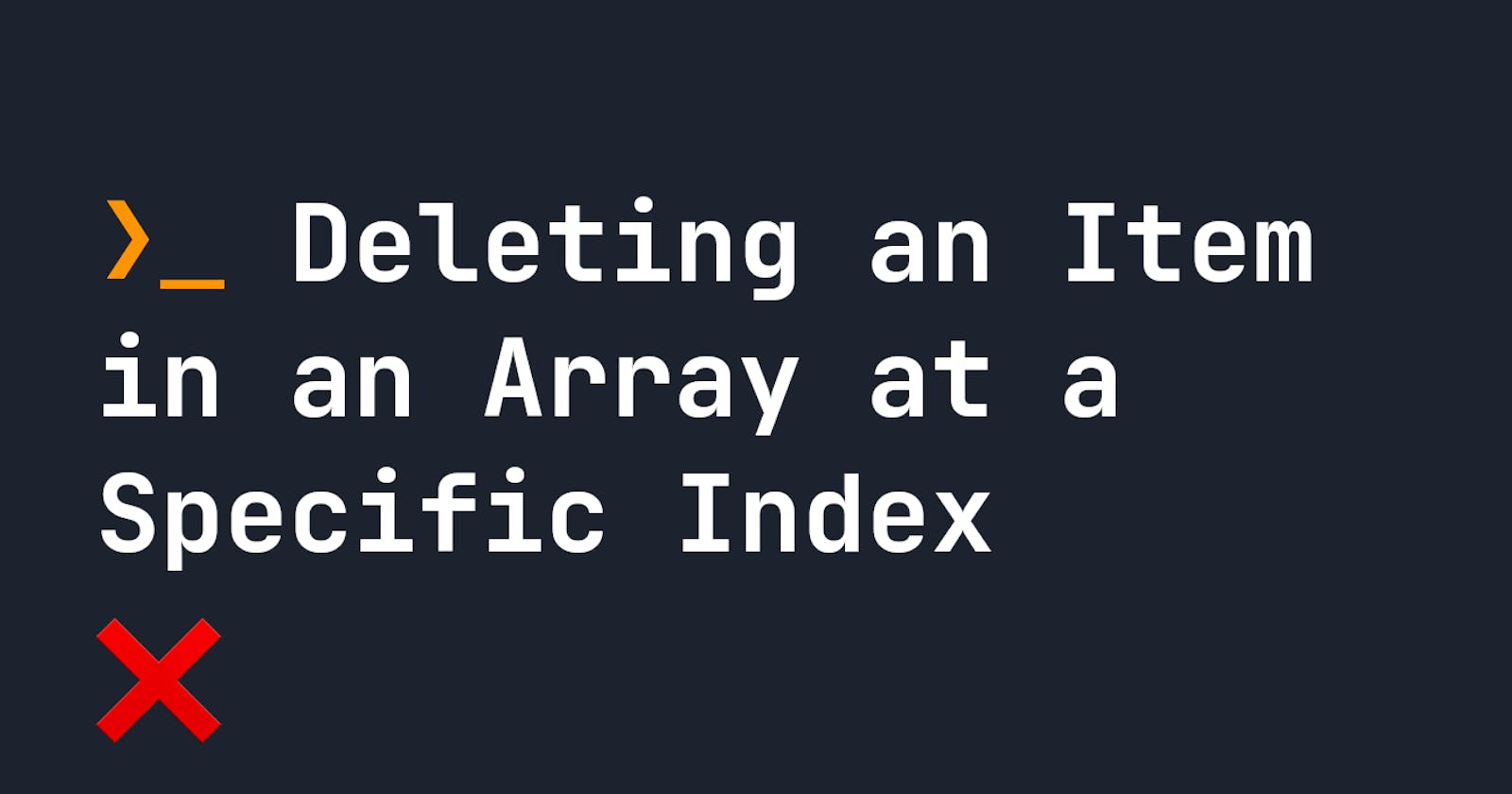Deleting an Item in an Array at a Specific Index