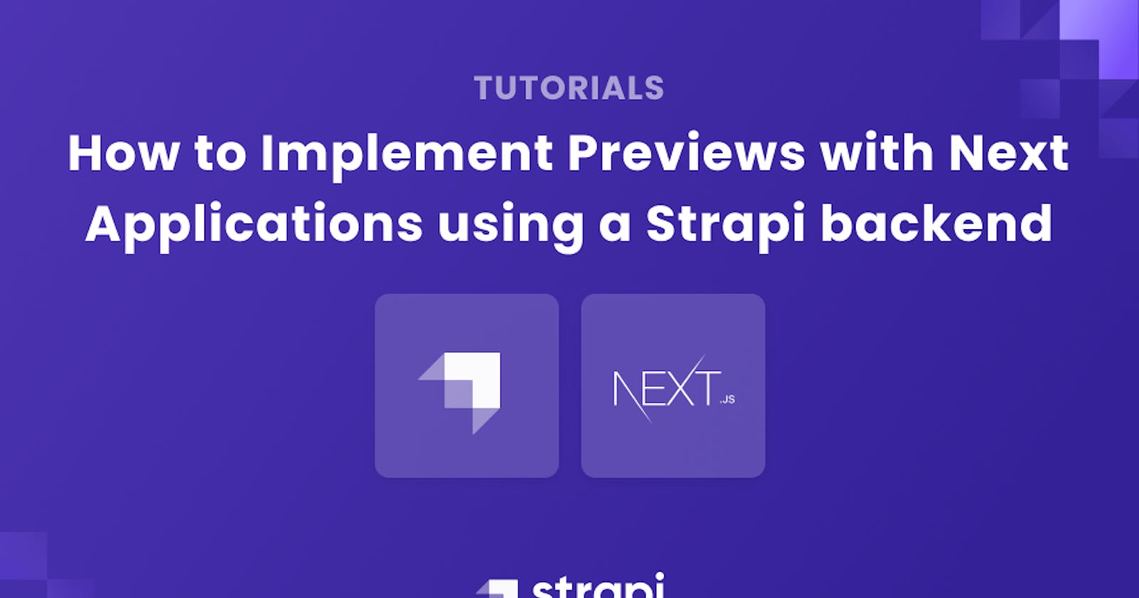 Implementing Previews With Next Applications Using a Strapi Backend