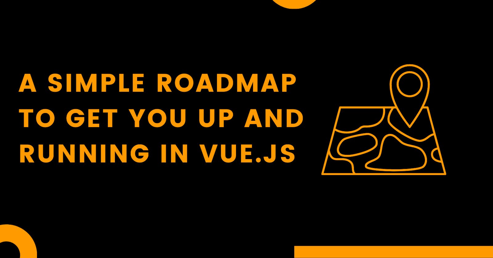 A Simple Roadmap to Get You Up and Running in Vue.js