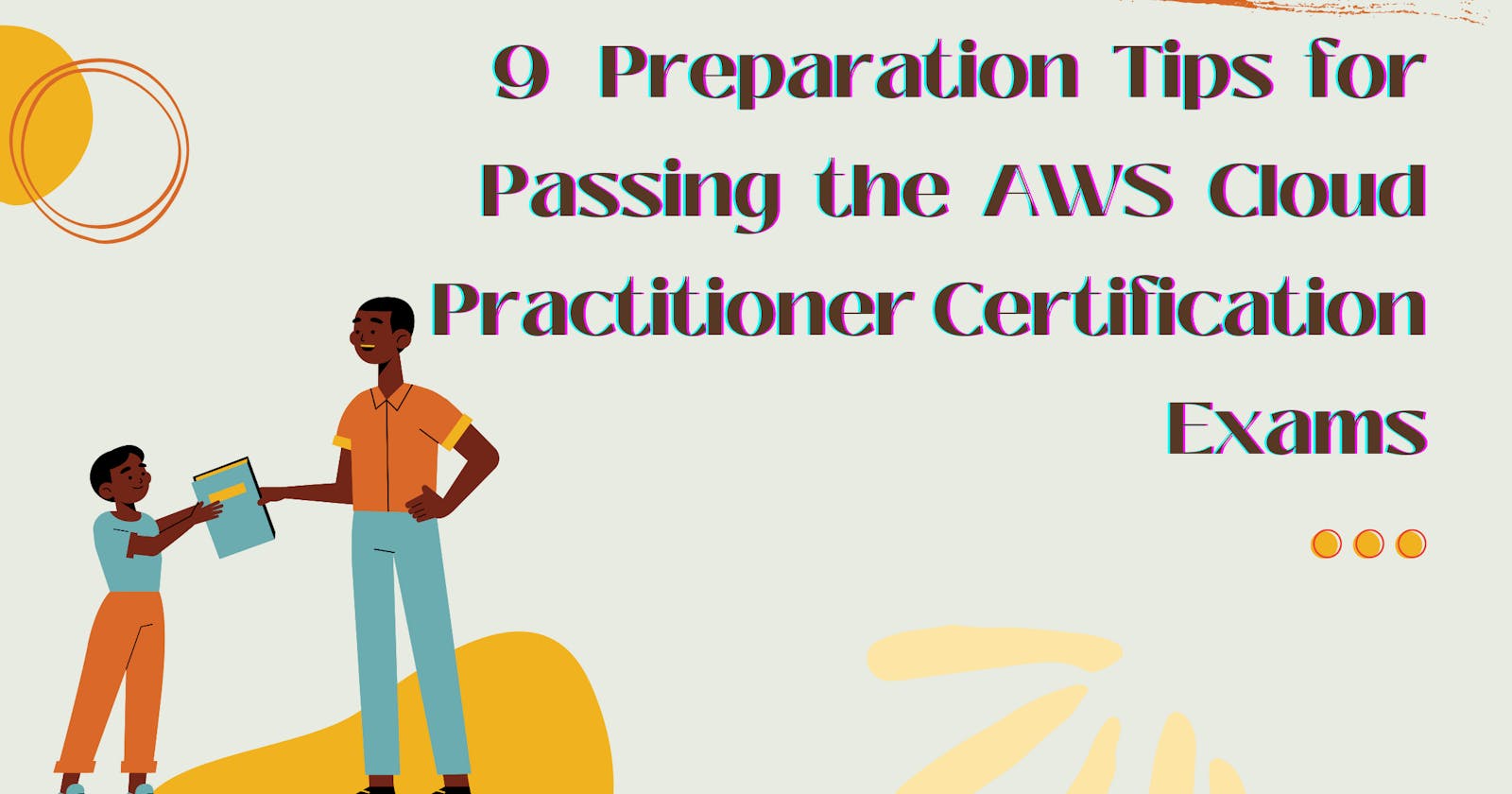 9 Preparation Tips for Passing the AWS Cloud Practitioner Certification Exams