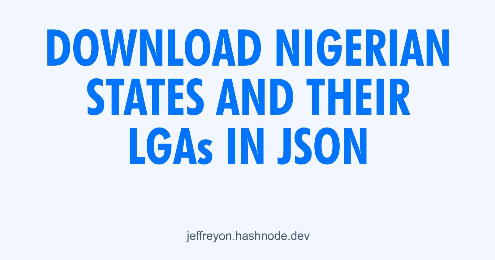 Here's a big fat list of nigerian states and their lgas in json for your projects