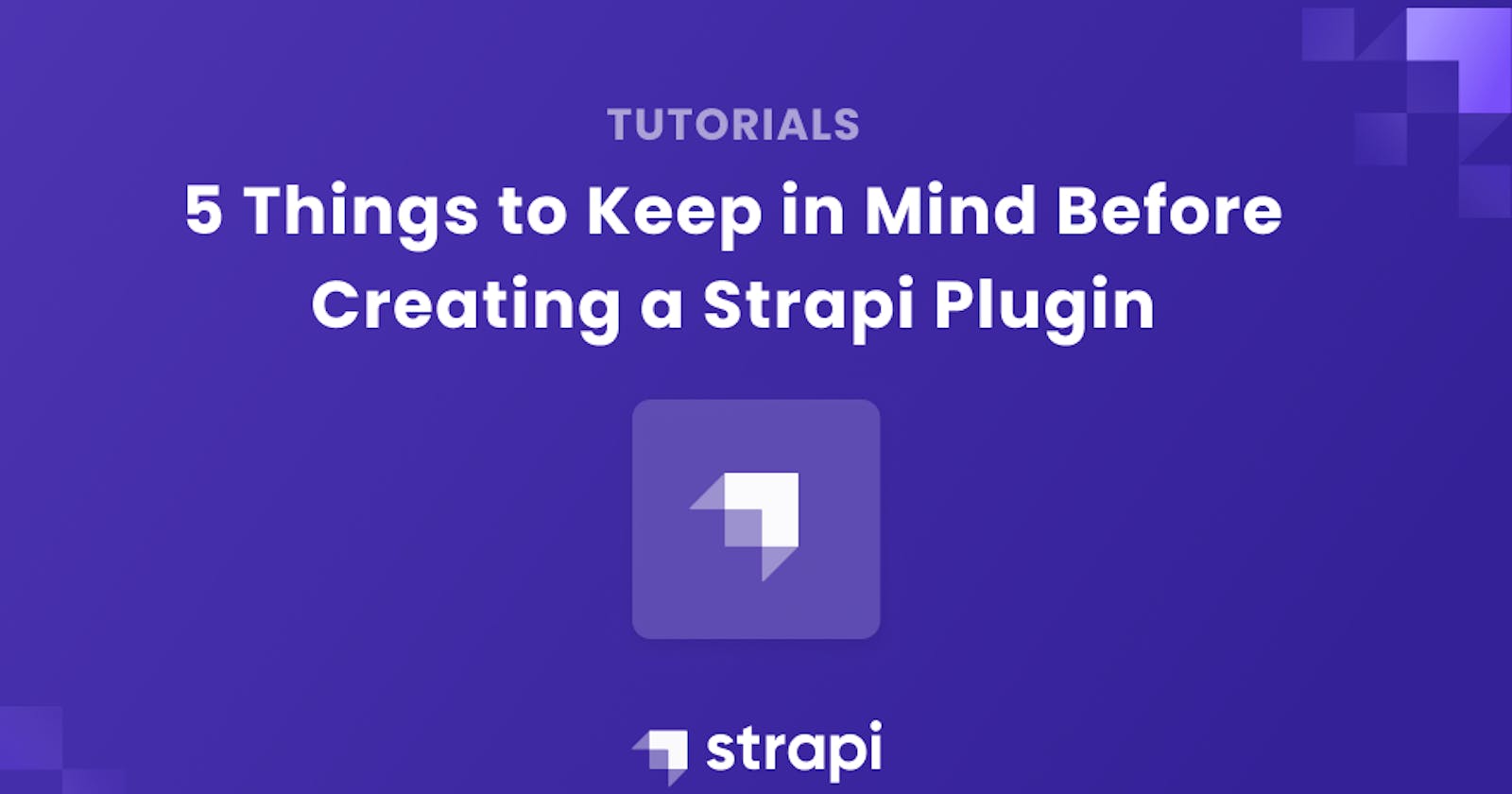 5 Things to Keep in Mind Before Creating a Strapi Plugin