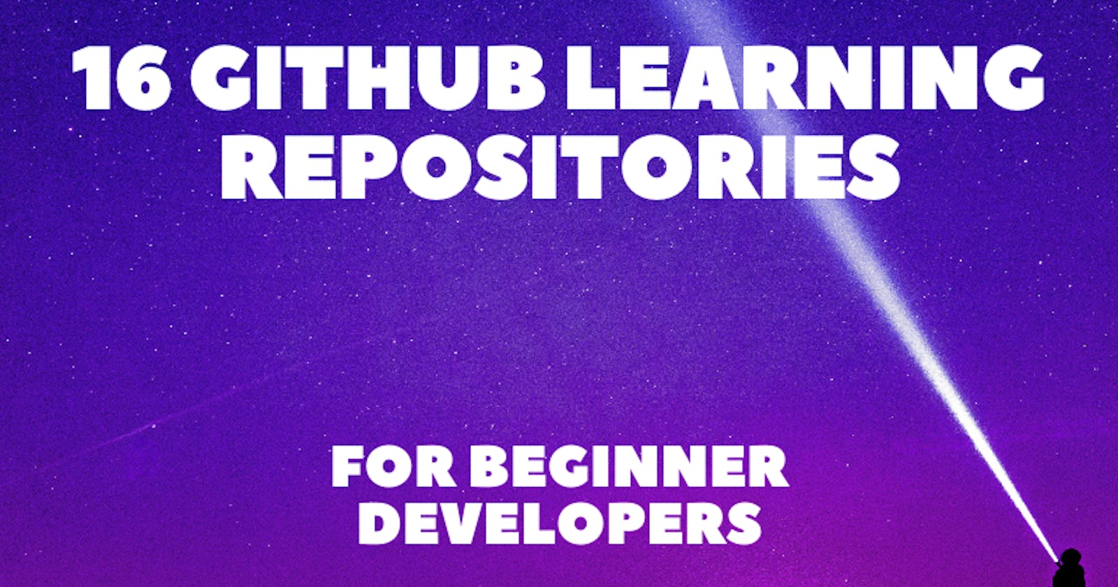 16 GitHub Learning Repositories for Beginner Developers 💖👍
