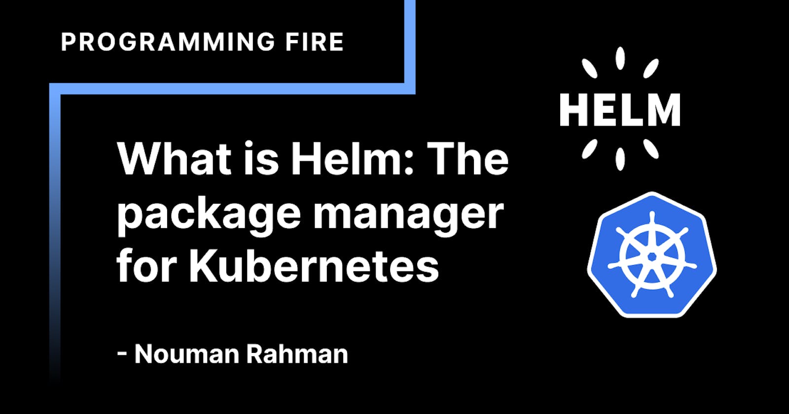What is Helm: The package manager for Kubernetes