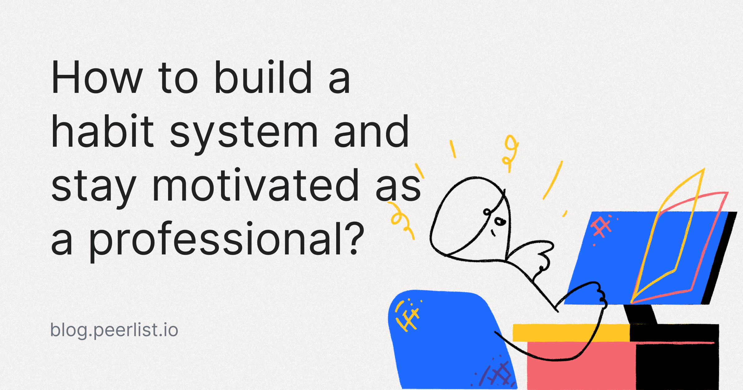 How to build a habit system and stay motivated as a professional?