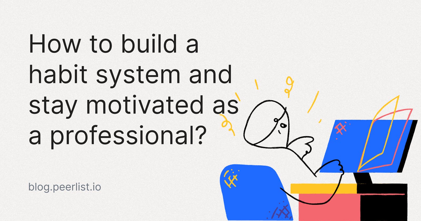 How to build a habit system and stay motivated as a professional?