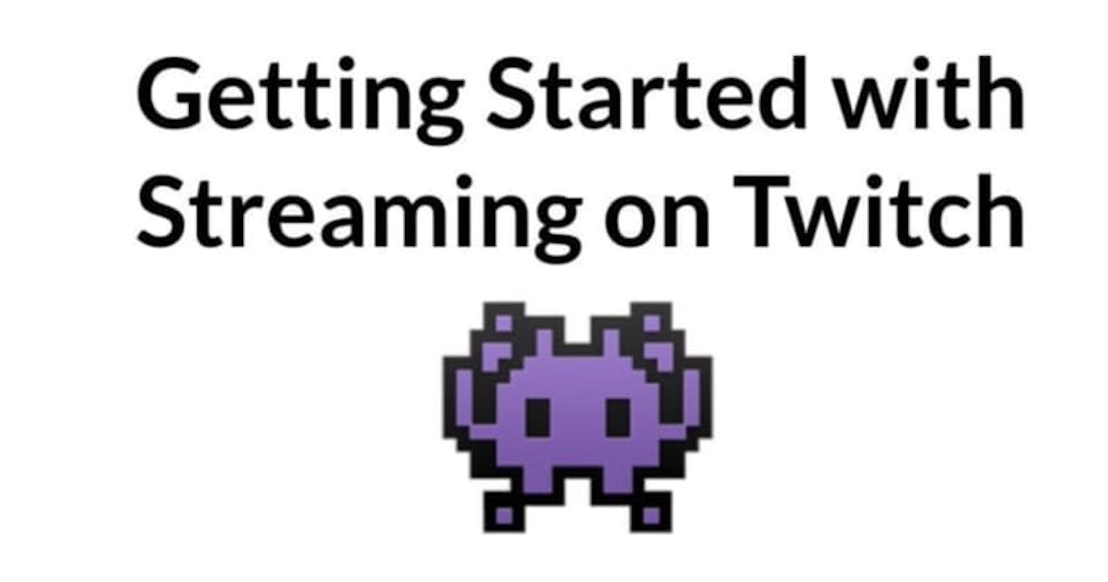 Getting Started with Streaming on Twitch