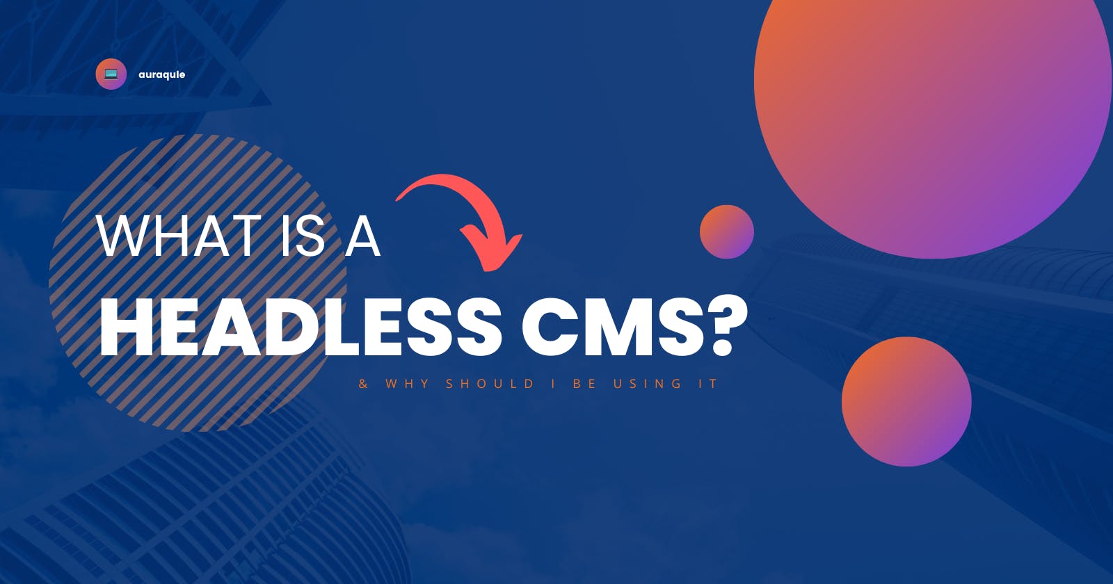 What is a Headless CMS & Why Should I be using it?