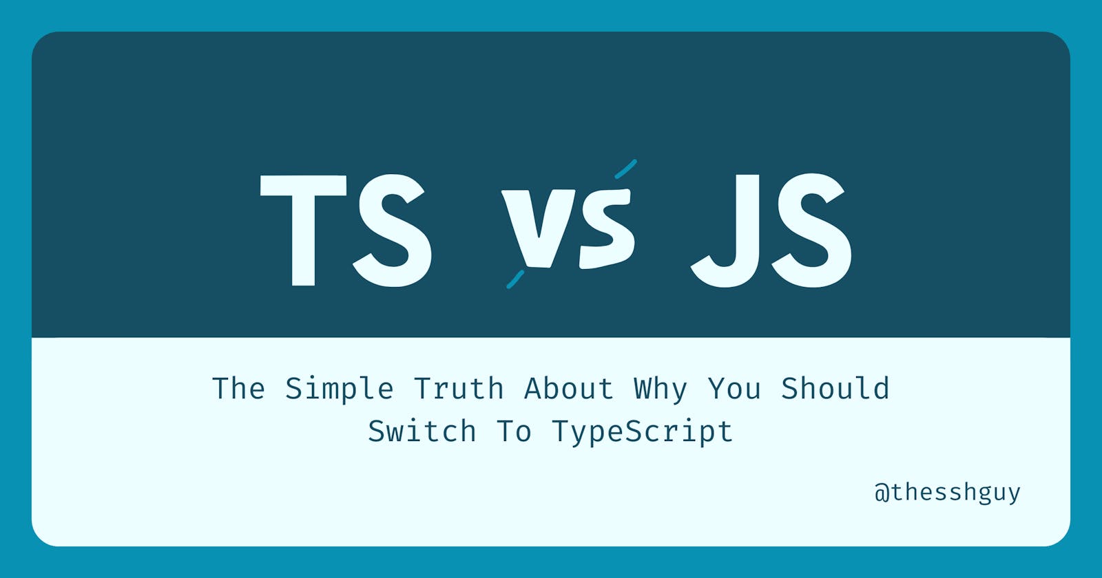 TypeScript > JavaScript: 4 Problems TypeScript Solves And Why You Should Switch Today
