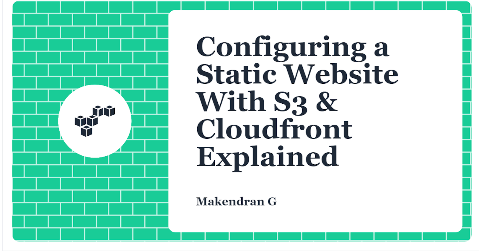 Configuring a Static Website With S3 & Cloudfront Explained