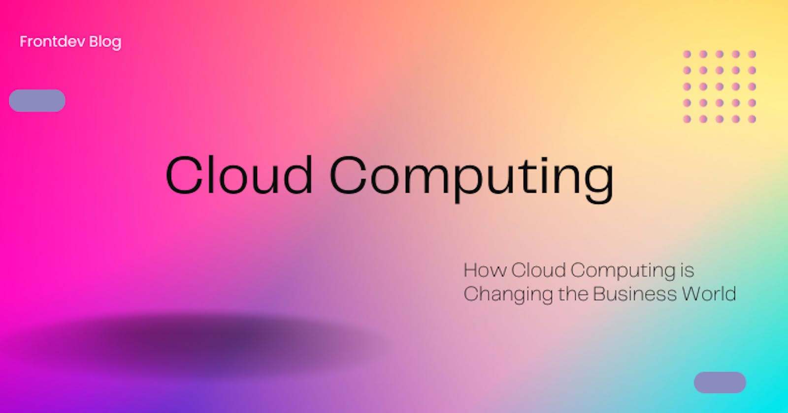 3 Ways Cloud Computing is Changing the Business World