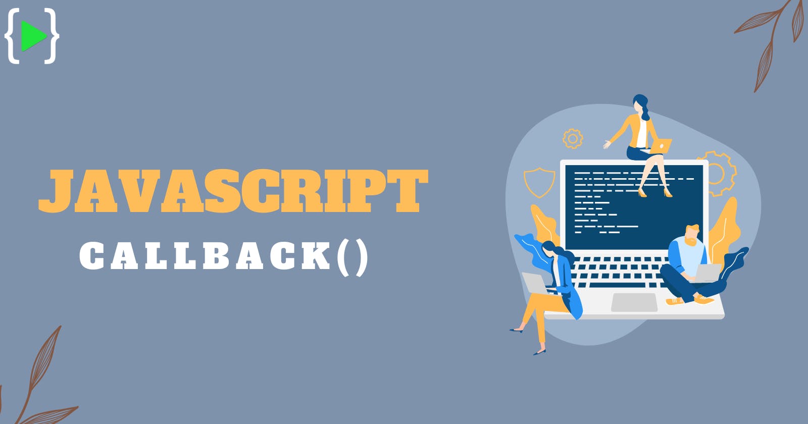 Javascript Callback Function: Simply Explained