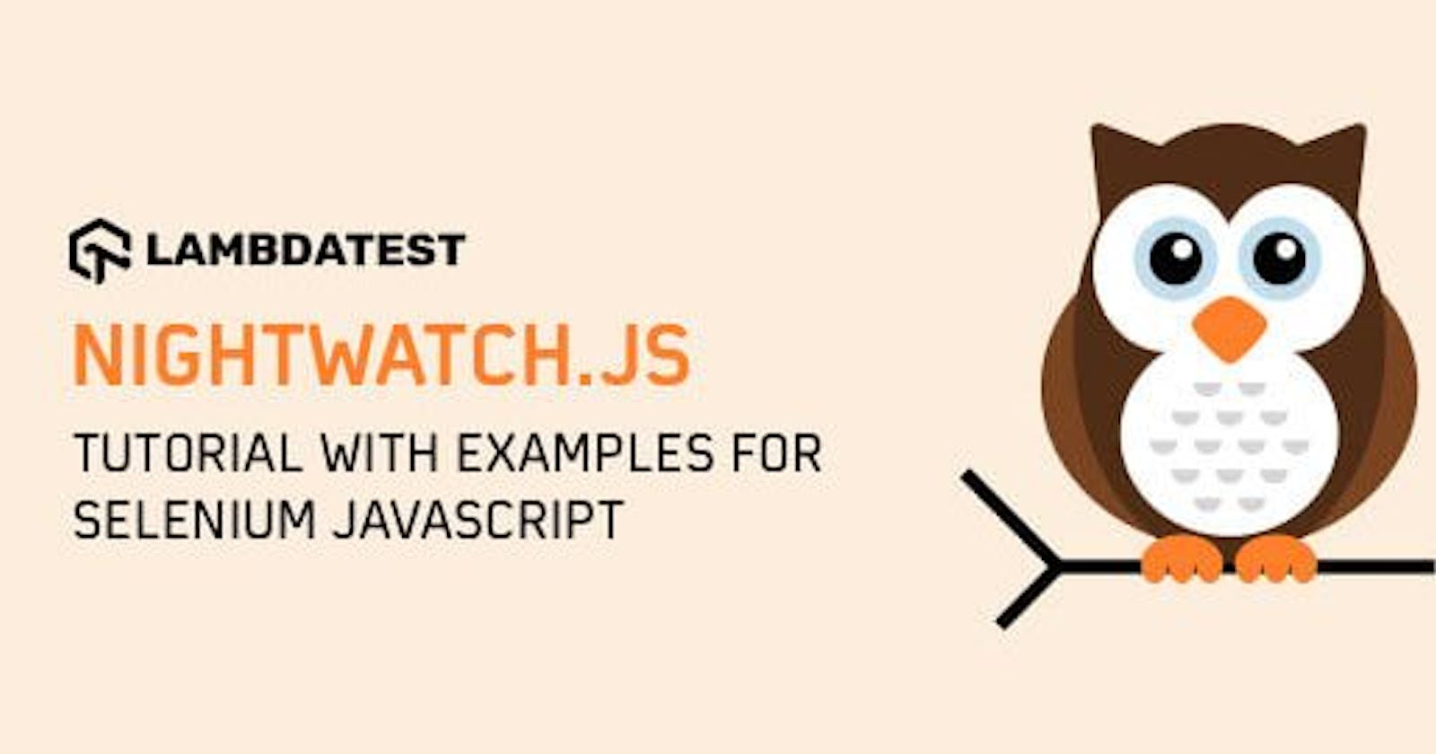 Nightwatch.js Tutorial For Test Automation — Complete Guide With Examples