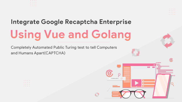 Integrate Google Recaptcha Enterprise using Vue.js and Golang