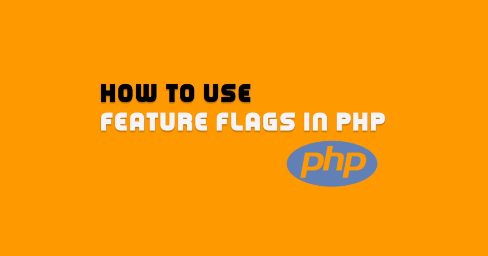 How to use feature flags in a PHP application