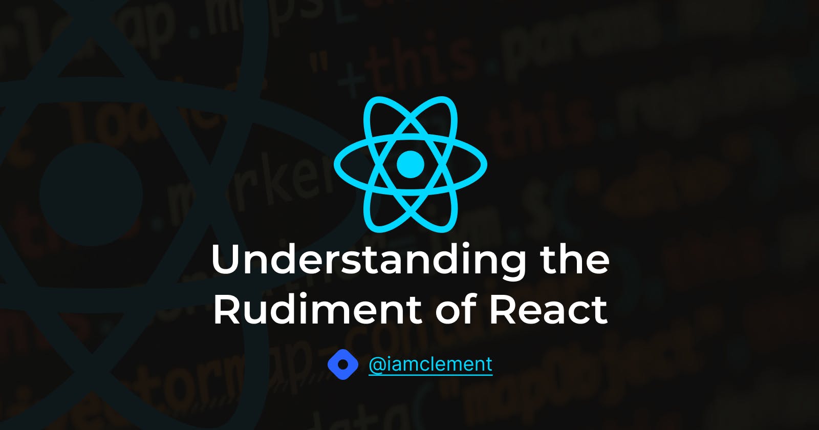 Understanding the Rudiment of React