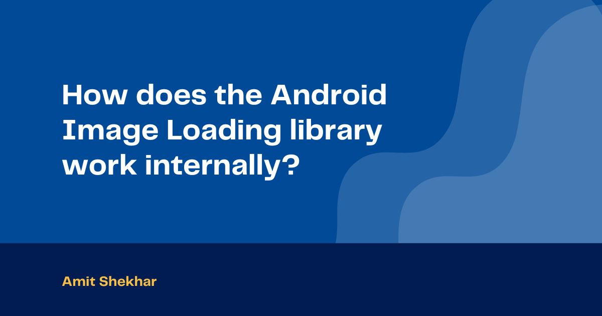 How does the Android Image Loading library work internally?