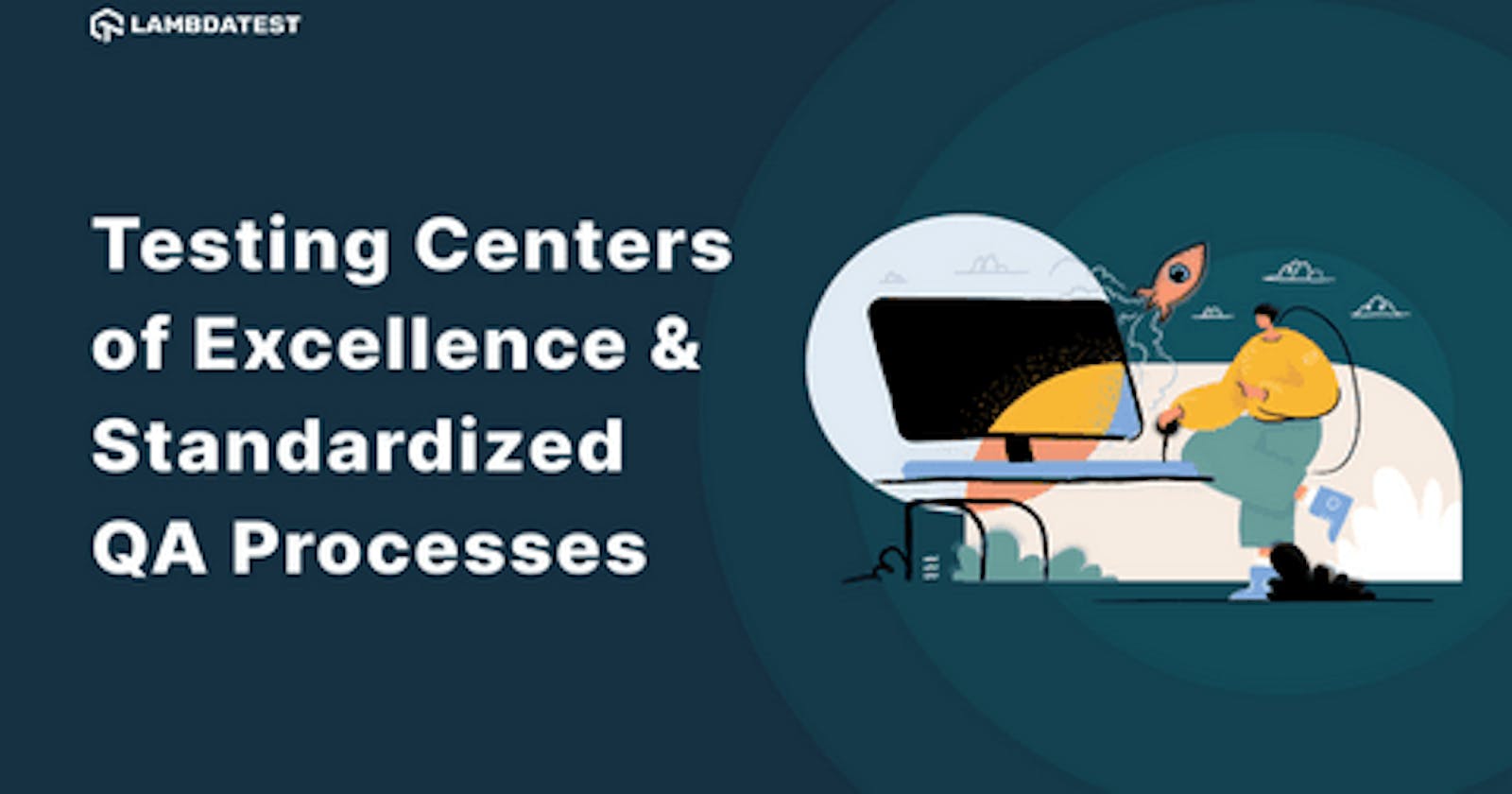 Testing Centers of Excellence & Standardized QA Processes