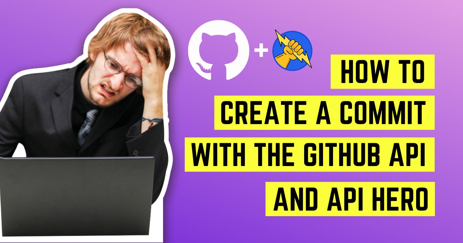 How to programmatically create a commit on GitHub using the GitHub API and API Hero