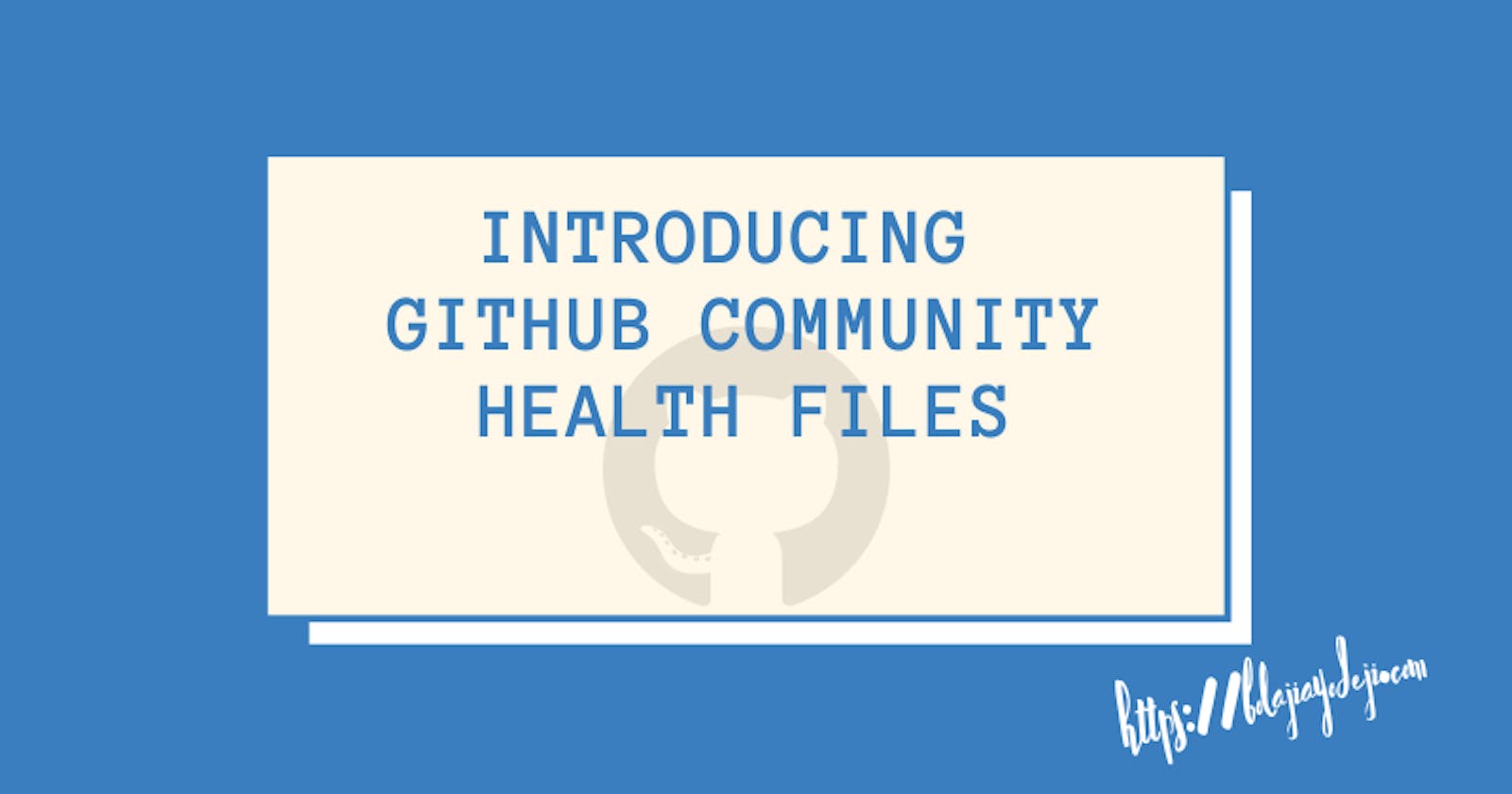 Introducing GitHub Community Health Files