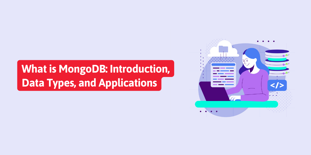 What is MongoDB: Introduction, Data Types and Applications