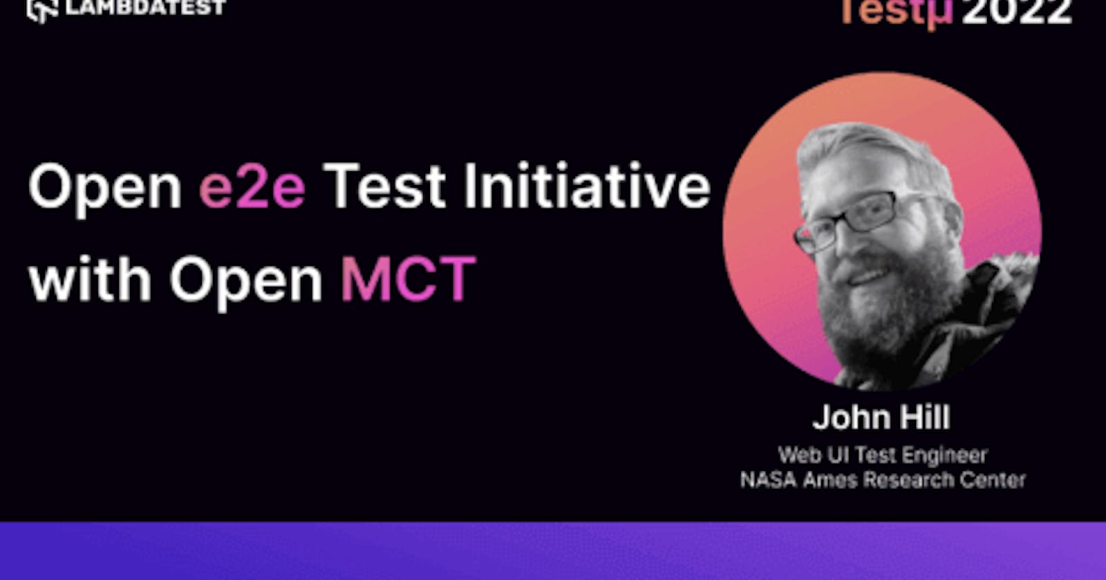 Open e2e Test Initiative with Open MCT: John Hill [Testμ 2022]