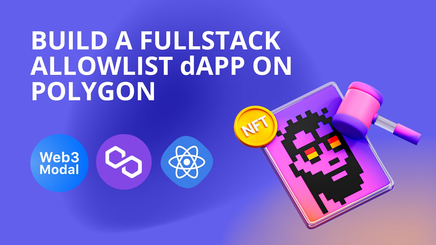 How to Build a Full Stack Allowlist dApp For Your NFT Collection on Polygon