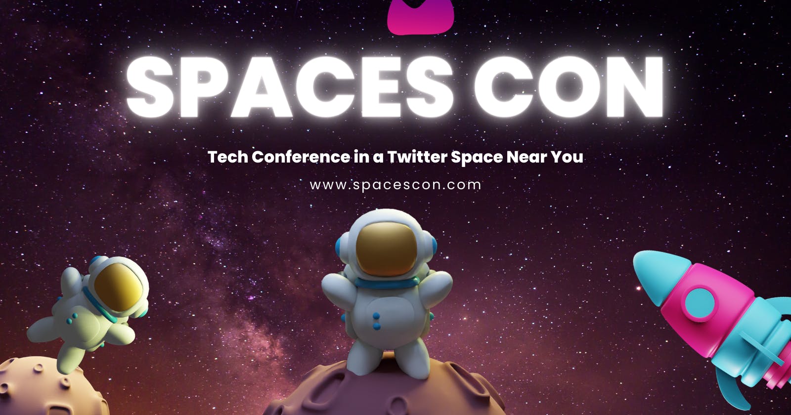 🚀👩🏽‍🚀Spaces Con 2022: Tech Conference using Twitter Spaces 👾🛸