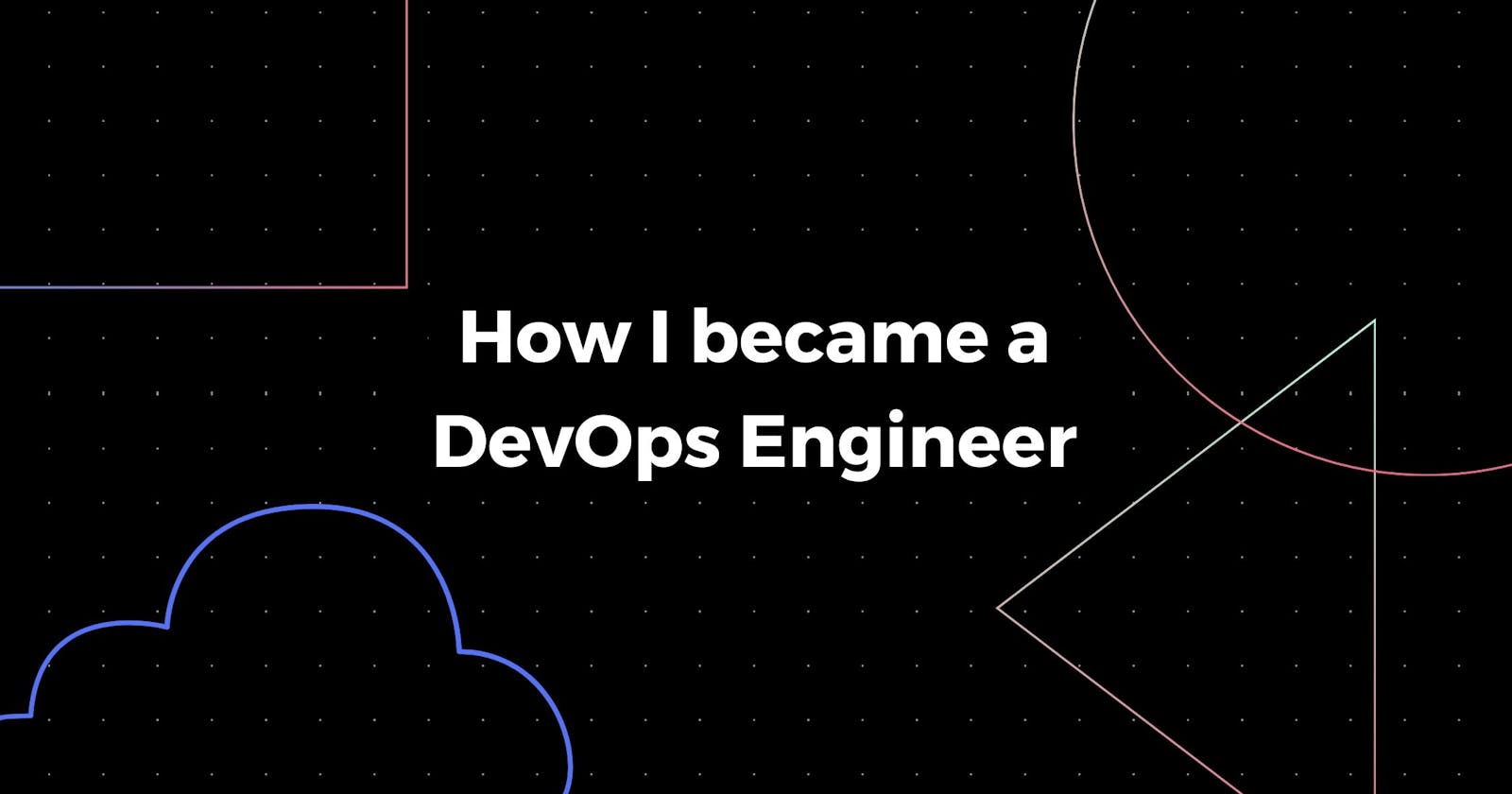 How did I become a DevOps Engineer