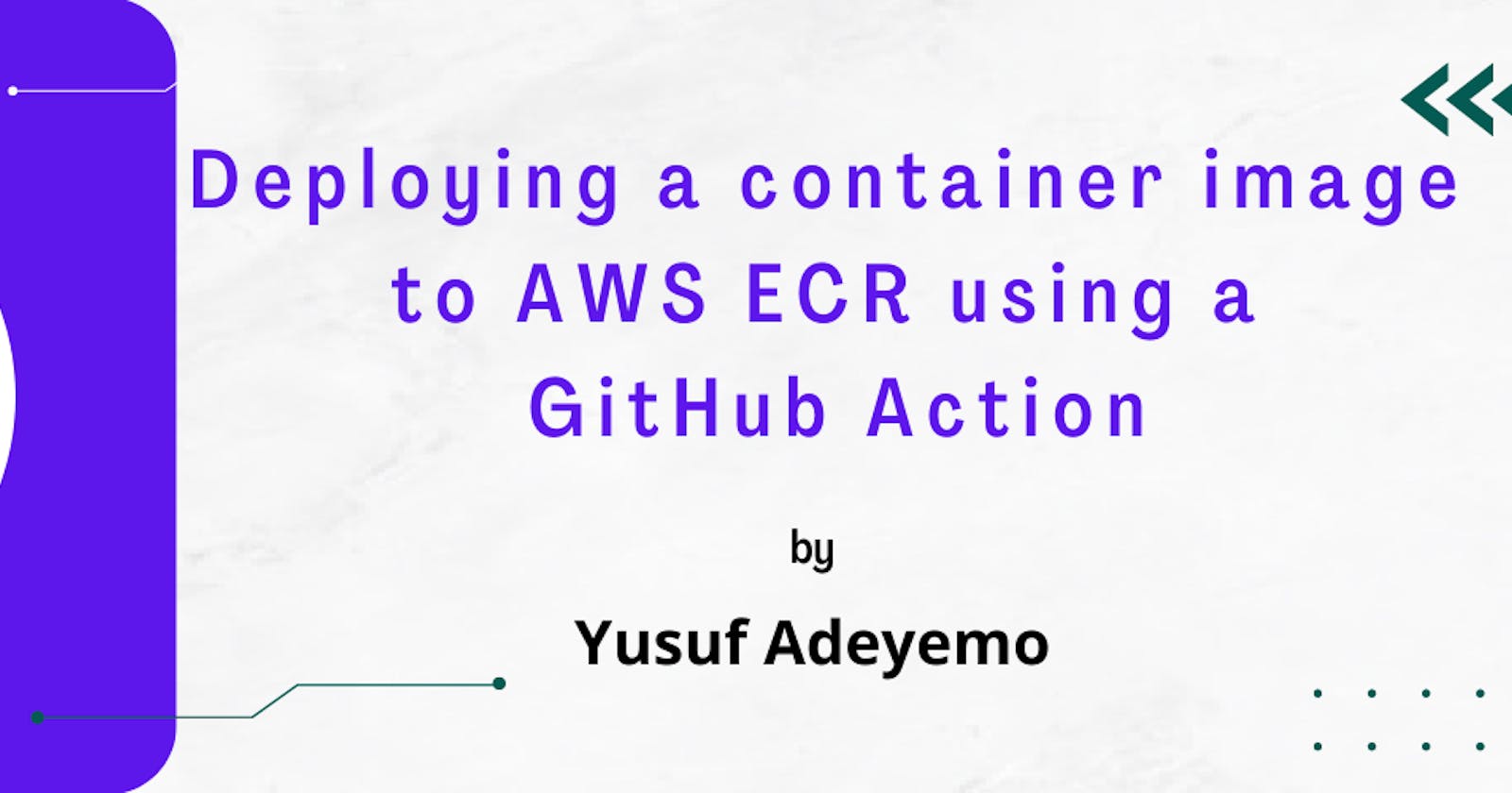 Deploying a container image to AWS ECR using a GitHub Action