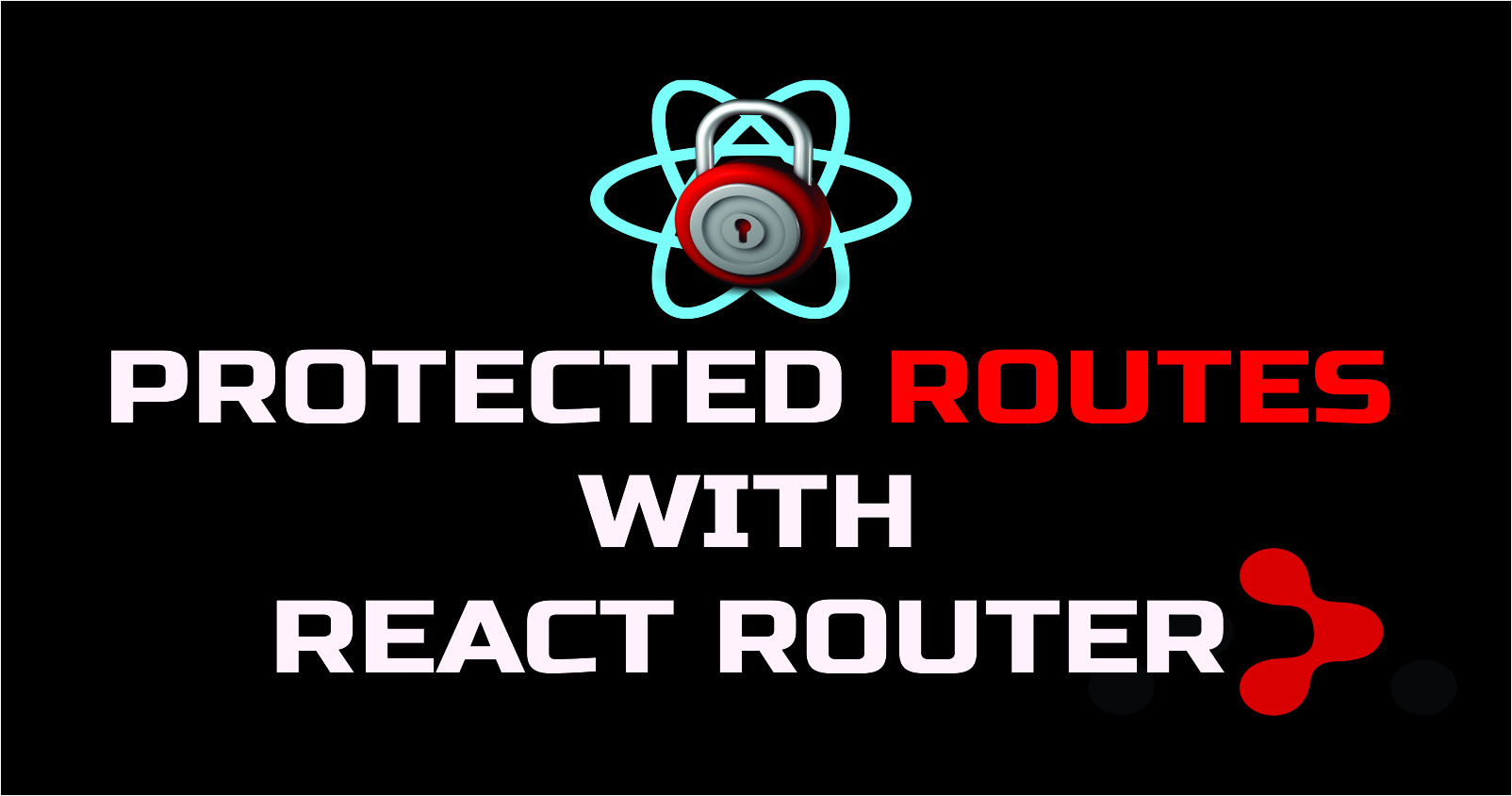 Protected Routes In React Using React Router