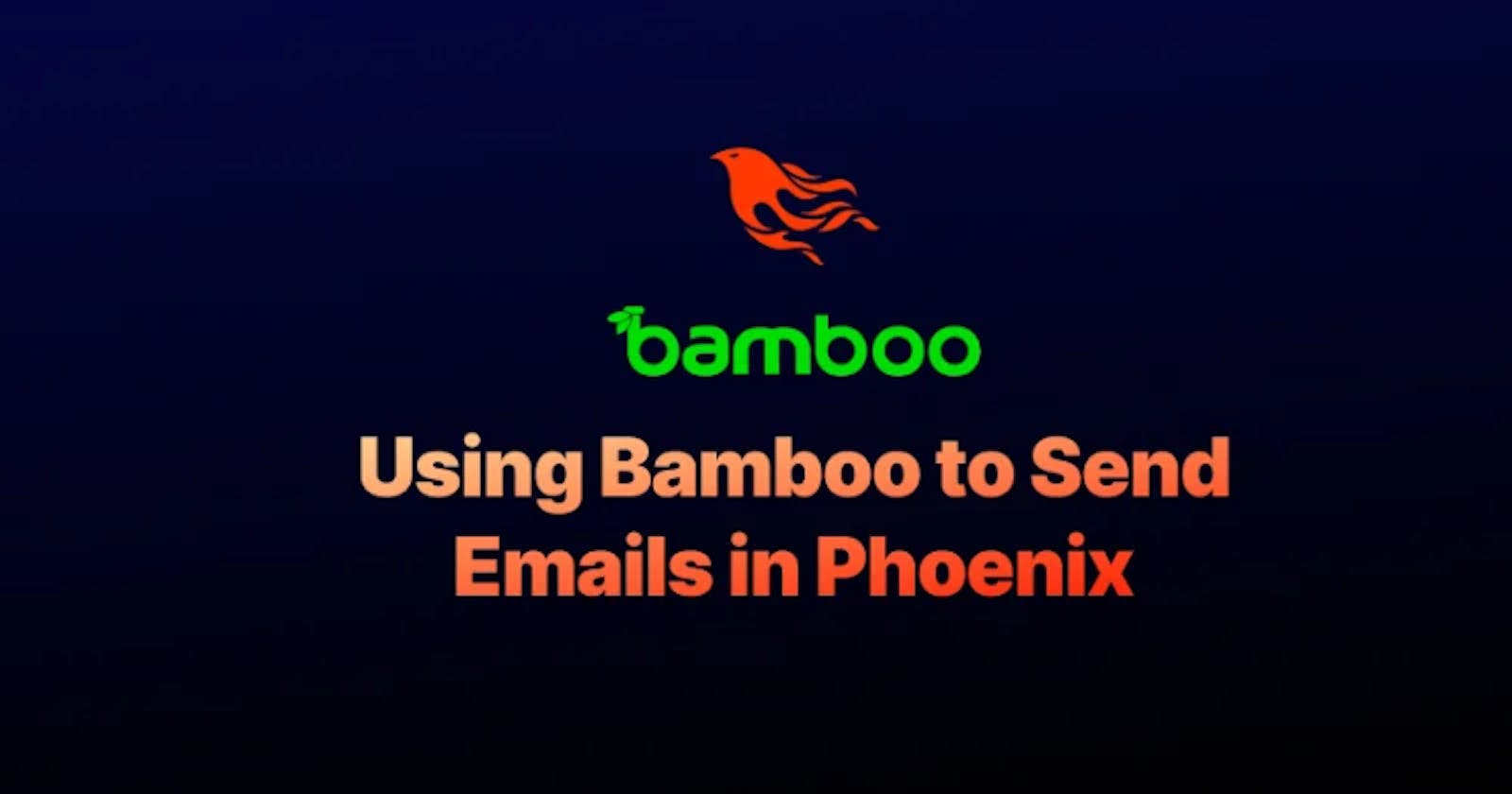 Using Bamboo to Send Emails in Phoenix
