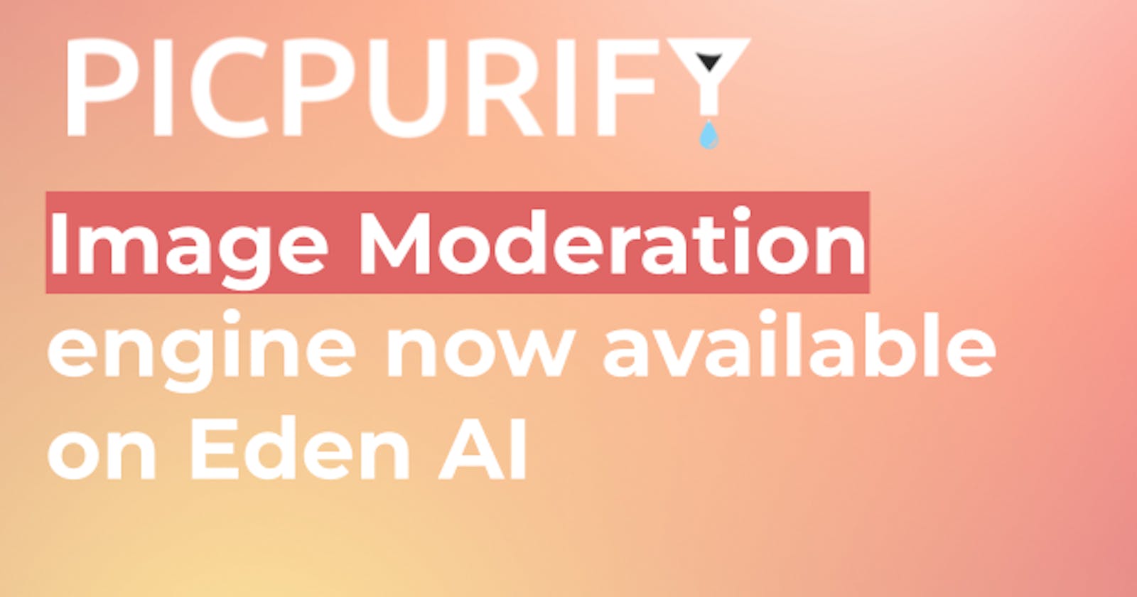 PicPurify Image Moderation engine is available on Eden AI